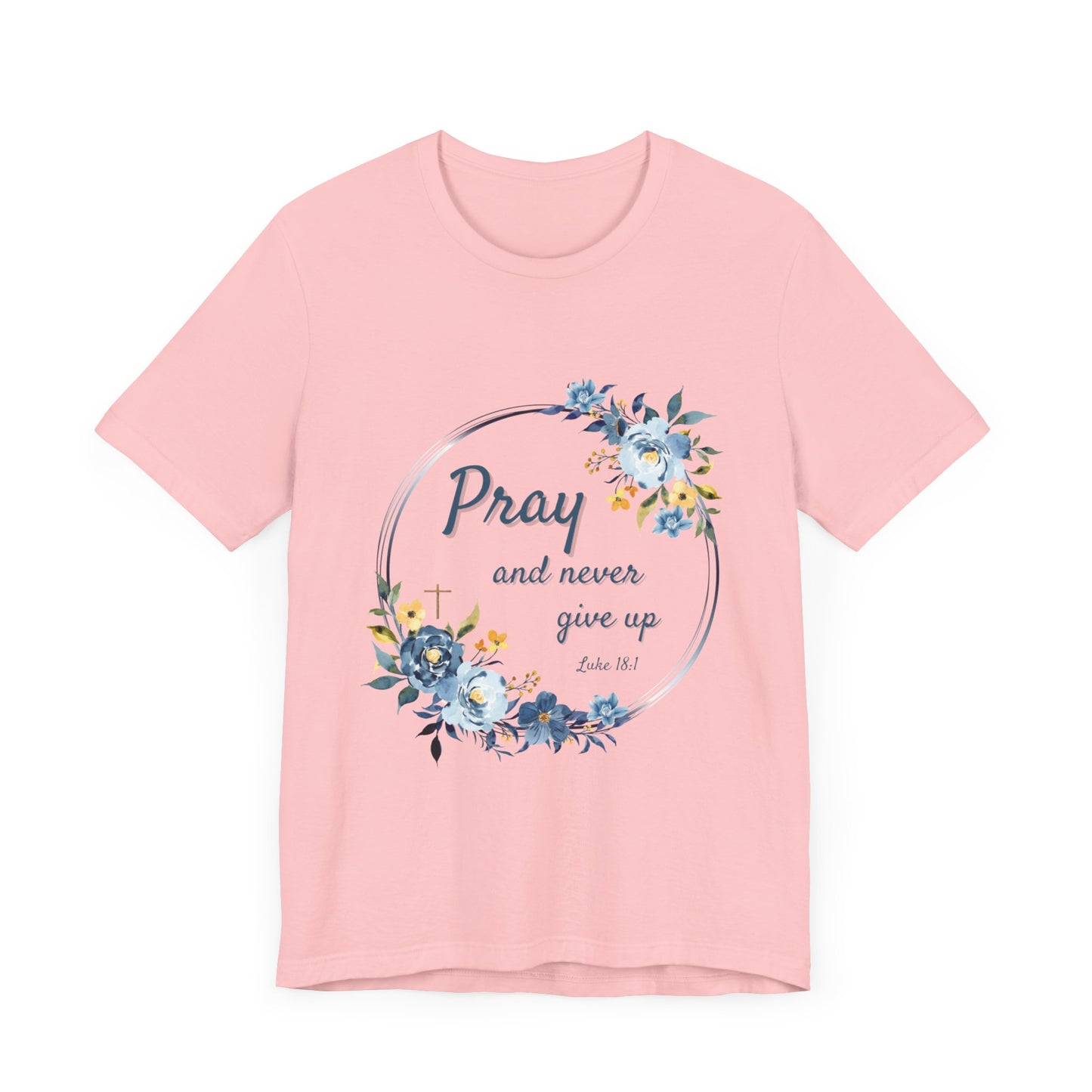 Pray and Never Give Up Women's TShirt