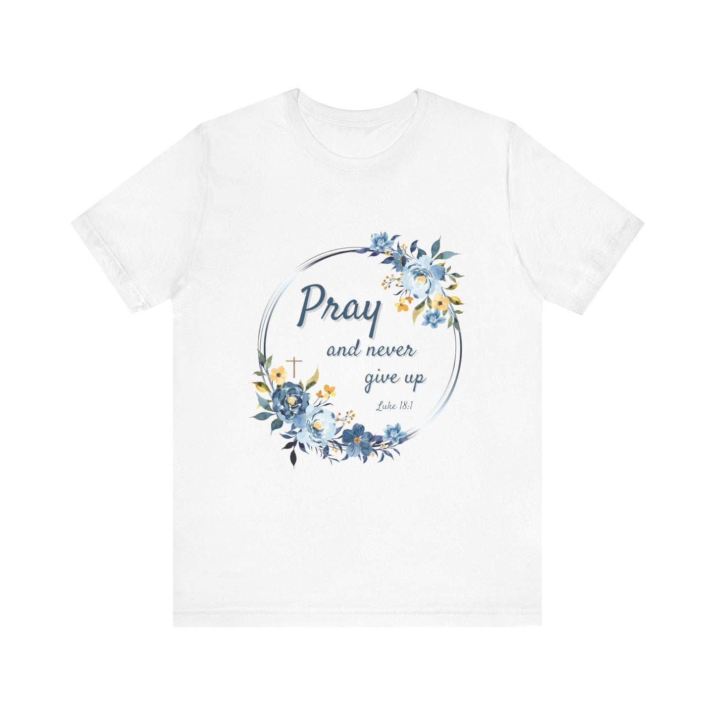 Pray and Never Give Up Women's TShirt