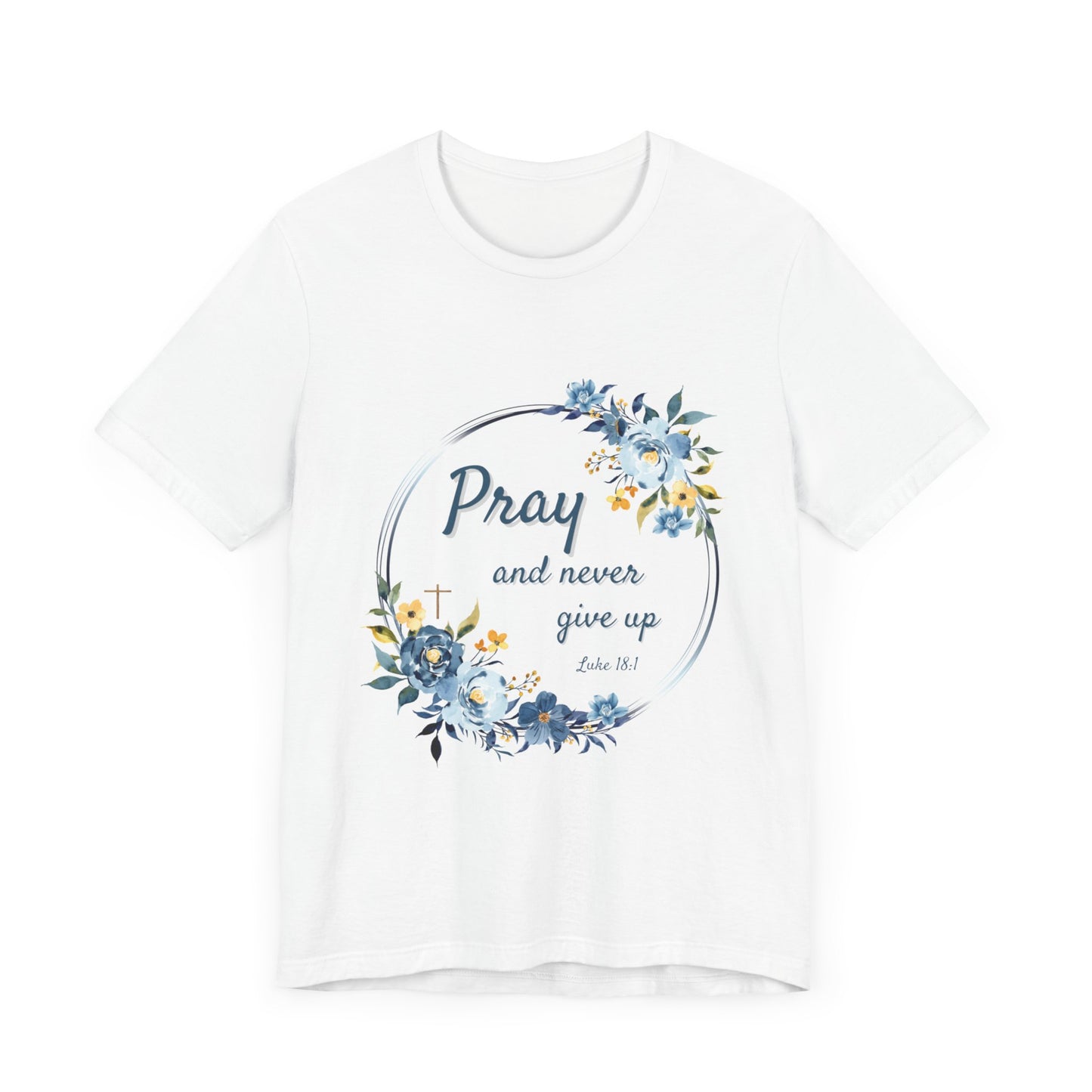 Pray and Never Give Up Women's TShirt